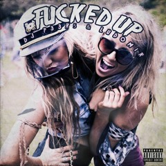 FUCKED UP (Buy = FREE DL)