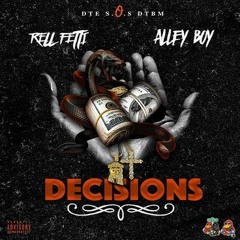 Alley Boy Ft. Rell Fetti - Decisions