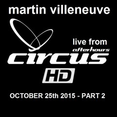 Martin Villeneuve Live @ Circus 20151025 Part 2