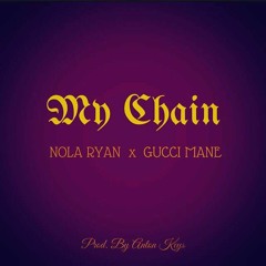 My Chain Ft. Gucci Mane Prod. By Anton Keys