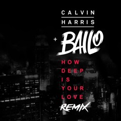 Calvin Harris - How Deep Is Your Love (Bailo Beatz Remix)