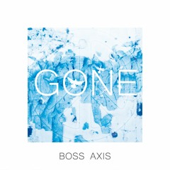 Boss Axis - Gone (Original Mix) | FREE DOWNLOAD