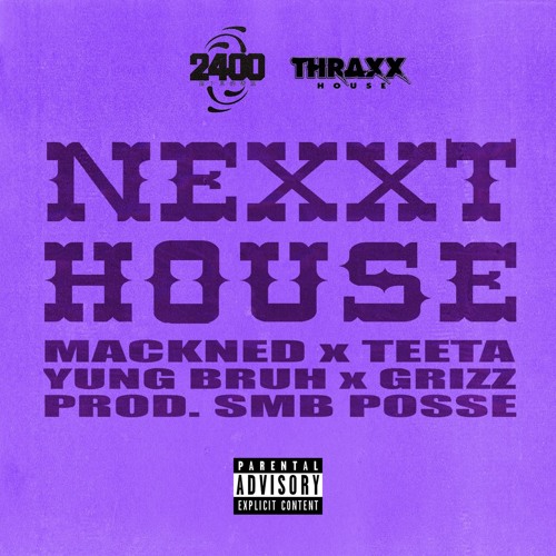 NEXXTHOUSE- Teeta, Mackned, Lil Tracy, Grizz