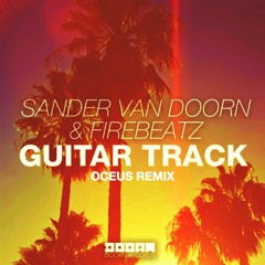 Sander van Doorn & Firebeatz - Guitar Track (Oceus Remix)