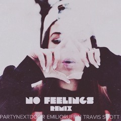 PARTYNEXTDOOR - No Feelings REMIX ft. Emilio Ruffin & Travis Scott