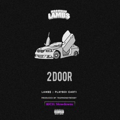 LAMB$ ft PLAYBOI CARTI - 2DOOR (Chopped + Screwed by @BUX7100)