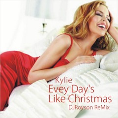 Kylie - Eveydays Like Christmas Djroyson Remix