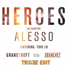Alesso Ft. Tove LO - Heroes (Grandtheft VS Branchez)[Trigzz Mashup]
