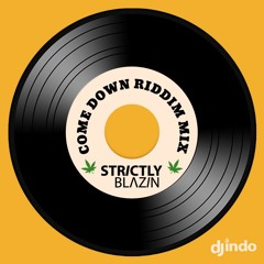 COME DOWN RIDDIM MIX