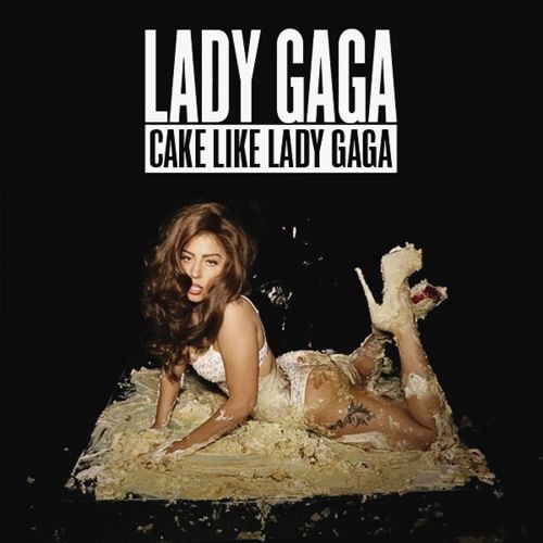 Cake Like Lady Gaga [Explicit] [Extended Version]