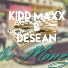 Kidd Maxx Ft. Desean - No Money