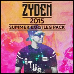 Zyden - 2015 Summer Bootleg Pack (25 Tracks)*Click Buy To DL Pack*