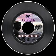 Daddy One Blood-Jah Jah