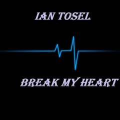 Ian Tosel - Don't Break My Heart (Original Mix) - Full Song