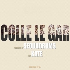Colle Le Gar - SeouddrumS X Kate