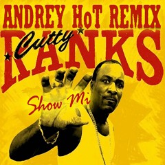 Cutty Ranks - Show Mi (Andrey HoT remix) clip