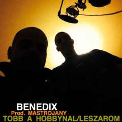Benedix-Több a hobbinál/Leszarom/prod. MASTROJANY