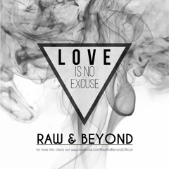 Raw & Beyond - Love Is No Excuse