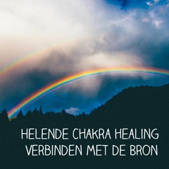Helende Chakra healing Verbinden met de Bron