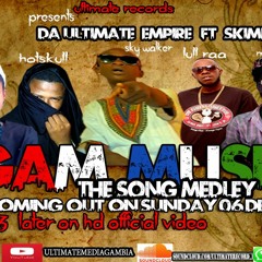 GAM MUSIC_ Ultimate Empire Ft Mad Dot (Sky Walker Lull Raa Hotskull King Satta)
