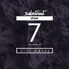 Substruct Show #007 with Mercy