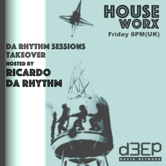 hOUSEwORX - Episode 061 - Ricardo Da Rhythm - D3EP Radio Network - 041215