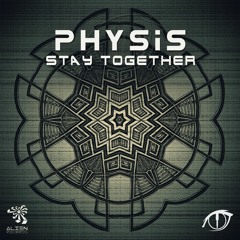 Stay Together . PHYSIS . Alien records (FREE DOWNLOAD)
