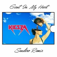 Kiesza - Giant In My Heart (Sandëro Remix)