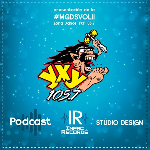 PODCAST YXY 105.7 - Presentación #MGDSVOL11 / Zona Dance