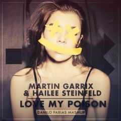 Martin Garrix & Hailee Steinfeld - Love My Poison (Danilo Farias Edit) [ELITE EDITS]