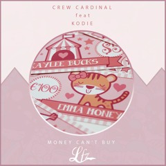 Crew Cardinal ft Kodie - Money Can't Buy (LFZ Remix)