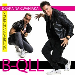 B-QLL - Draka Na Cwaniaka (DISCOBEAT Remix Edit) - PREVIEW