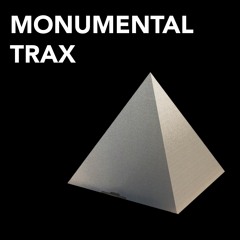 MONUMENTAL TRAX ∆ 001