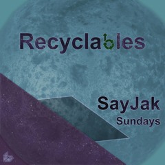 SayJakSundaysVol.2 #1 • SayJak - Recylcables [Free Download]