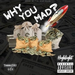 HighLight - Why You Mad