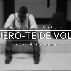 Anselmo Ralph - Quero-te De Volta (Razor Afro Remix)