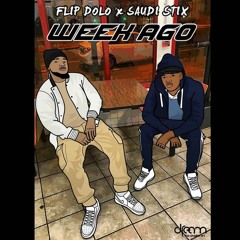 "Week Ago" Flip Dolo X Saudi Stix (Prod. A2rbeatz