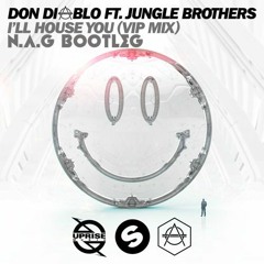 Don Diablo ft. Jungle Brothers - I'll House You (N.A.G VIP Bootleg)