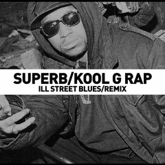 Superb X Kool G Rap- Ill Street Blues (REMIX)