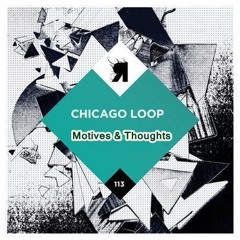 Chicago Loop - Motives And Thoughts