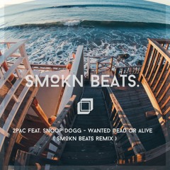 2Pac Feat. Snoop Dogg - Wanted Dead or Alive (Smokn Beats Remix)