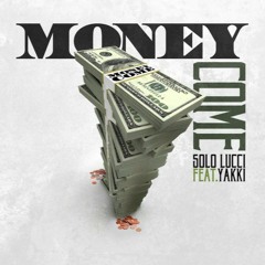 Solo Lucci feat. Yakki - Money Come (hosted by DJ BlackGhost)