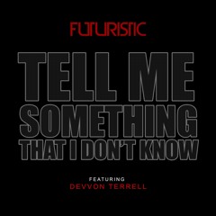 Futuristic - Tell Me Something That I Don't Know (feat. Devvon Terrell)