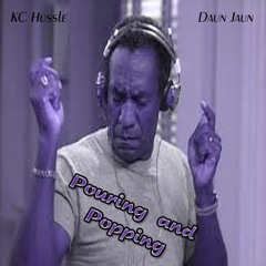 Daun Jaun Feat Kc Hussle And Trill Will - Pourin And Poppin