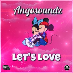 Angosoundz - Let's Love ( Prod. DeejayWagner )