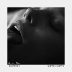 Bryson Tiller - Exchange (Fedmate Remix)