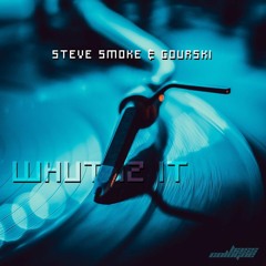Steve Smoke & Gourski - Whut Iz It (Original Mix)