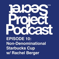 Episode 10- Non-Denominational Starbucks Cup w/Rachel Berger