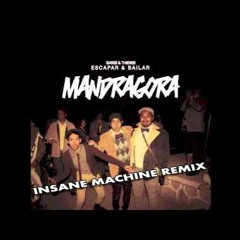 Mandragora- Escapar & Bailar ( INSANE MACHINE REMIX)