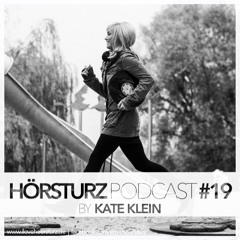 HÖRSTURZ PODCAST #19 - Kate Klein | Dez 2015